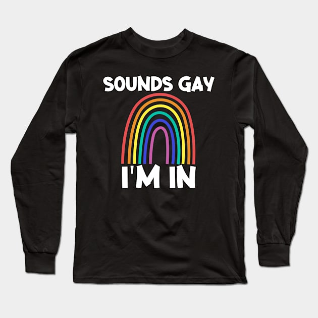 sounds gay Long Sleeve T-Shirt by MerchByThisGuy